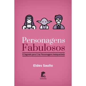 Personagens Fabulosos - O Segredo para Criar Personagens Inesquecíveis