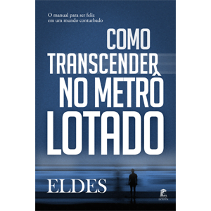 Como Transcender no Metrô Lotado