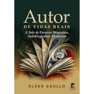 Autor de Vidas Reais: A Arte de Escrever Biografias, Autobiografias, Memórias