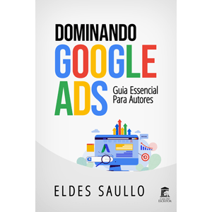 Dominando o Google Ads - Guia Essencial para Autores