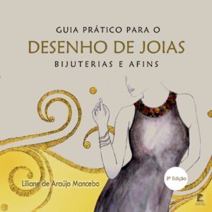 Guia Prático para o Desenho de Joias, Bijuterias e Afins