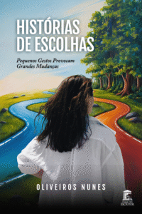 Histórias de Escolhas: Pequenos Gestos Provocam Grandes Mudanças