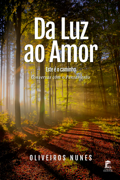 Da Luz ao Amor – Este é o caminho: Conversas com o Pensamento - Oliveiros Nunes