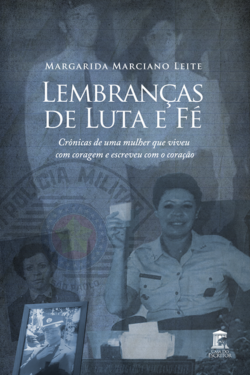 Lembranças de Luta e Fé: Crônicas de uma mulher que viveu com coragem e escreveu com o coração - Margarida Marciano Leite