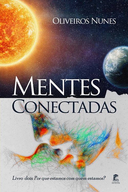 Mentes Conectadas: Livro dois: Por que estamos com quem estamos? - Oliveiros Nunes