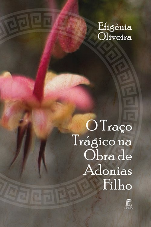 O Traço Trágico na Obra de Adonias Filho - Efigênia Oliveira