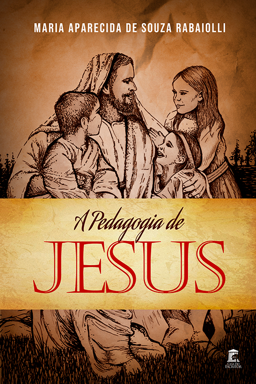 A Pedagogia de Jesus - Maria Aparecida Rabaiolli