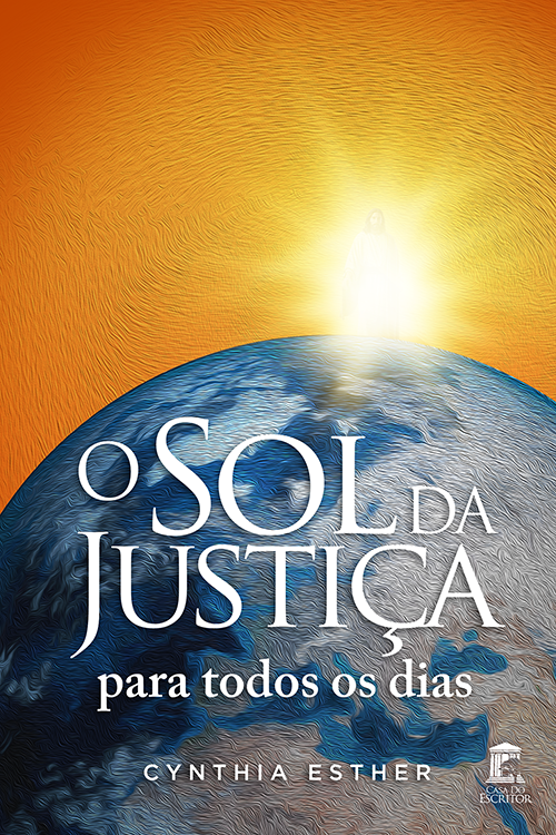 O Sol da Justiça Para Todos os Dias - Cynthia Esther