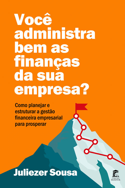Você administra bem as finanças da sua empresa? - Juliezer Sousa