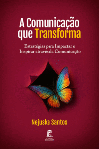 A Comunicação que Transforma: Estratégias para Impactar e Inspirar Através da Comunicação
