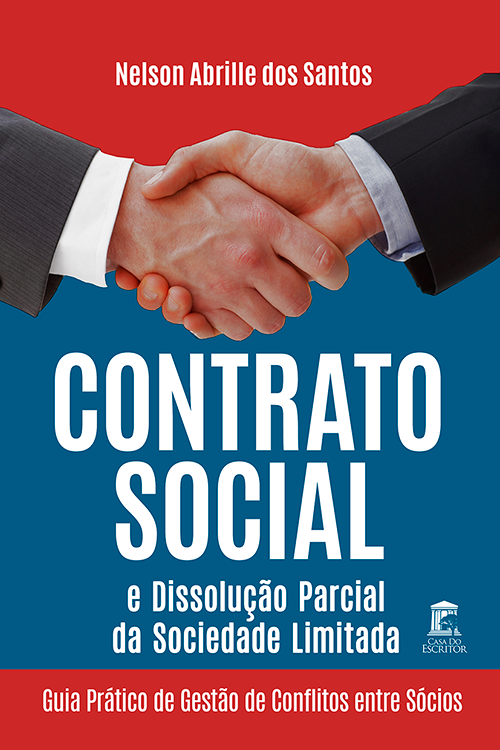 Contrato Social e Dissolução Parcial da Sociedade Limitada: Guia prático de gestão de conflitos entre sócios - Nelson Abrille dos Santos