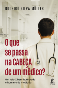 O que se passa na cabeça de um médico?: Um raio-X bem-humorado e humano da medicina