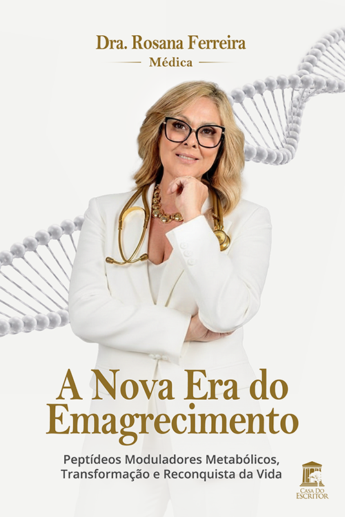 A Nova Era do Emagrecimento: Peptídeos Moduladores Metabólicos, Transformação e Reconquista da Vida - Dra. Rosana Ferreira - Médica