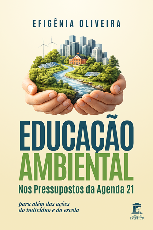 Educação ambiental nos pressupostos da Agenda 21 para além das ações do indivíduo e da escola - Efigênia Oliveira