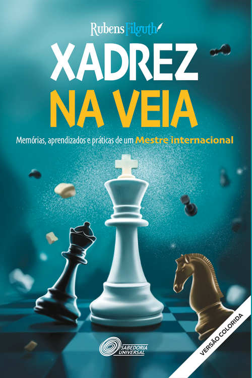 Xadrez na Veia: Memórias, Aprendizados e Práticas de um Mestre Internacional