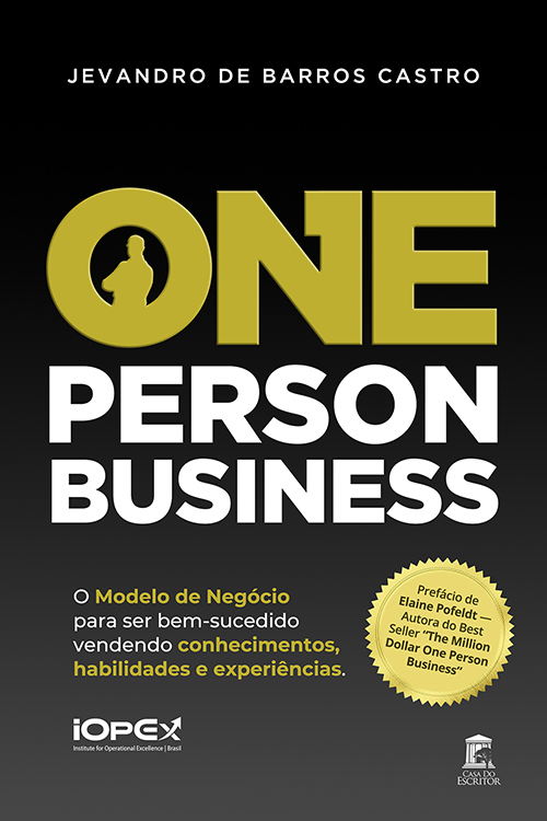 One Person Business: O Modelo de Negócio para ser bem sucedido vendendo Conhecimentos, Habilidades e Experiências - Jevandro Barros