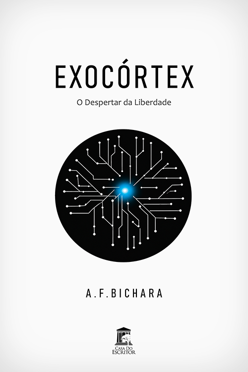EXOCÓRTEX: O Despertar da Liberdade - A.F.BICHARA