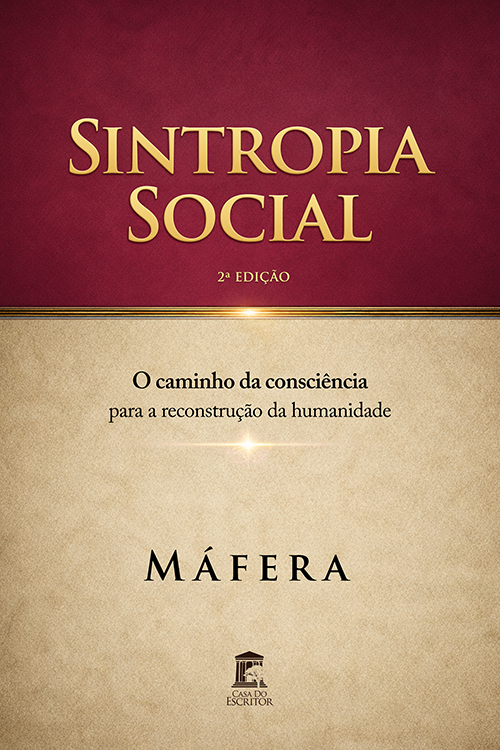 Sintropia Social: O caminho da consciência para a reconstrução da humanidade - Máfera
