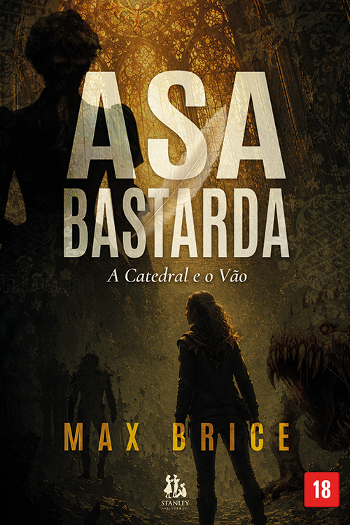 Asa Bastarda: A Catedral e o Vão - Max Brice