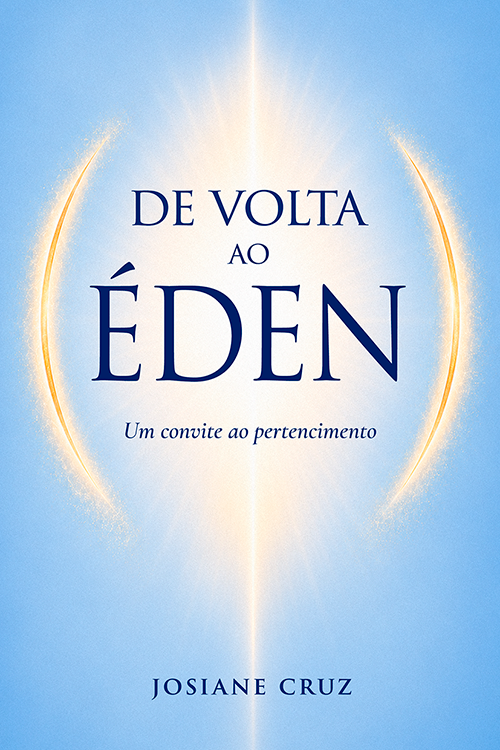 De Volta ao Éden: Um Convite ao Pertencimento - Josiane Cruz