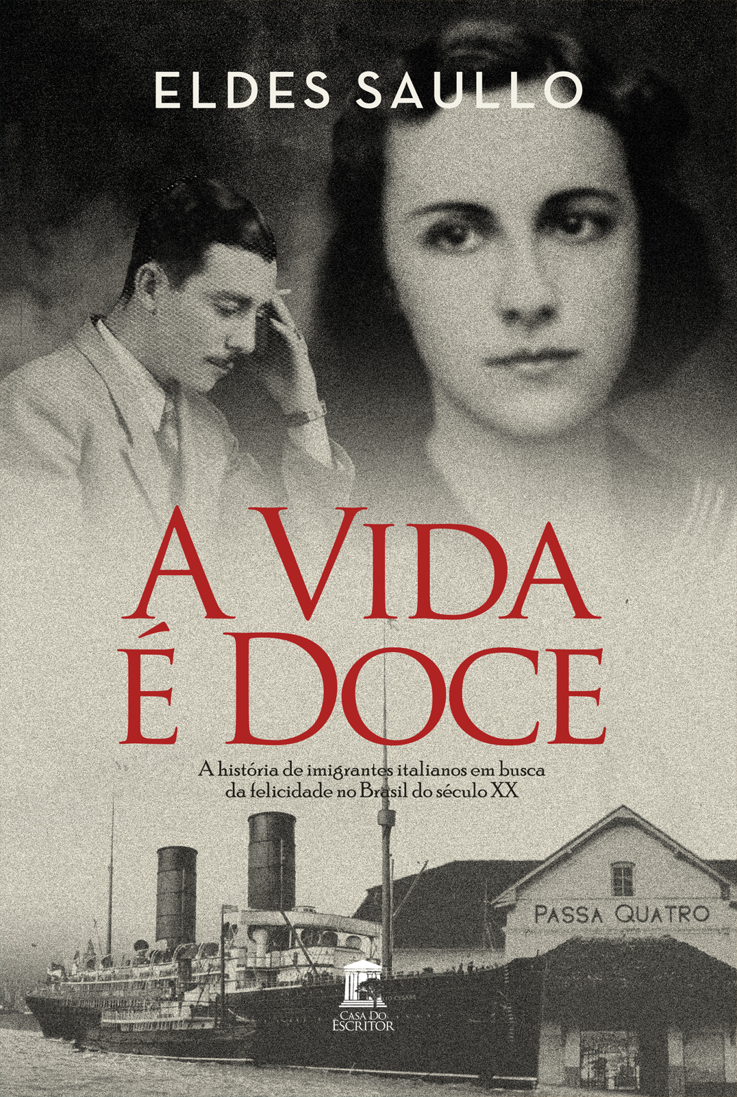 A Vida é Doce: A História de Imigrantes Italianos em Busca da Felicidade no Brasil do Século XX - Eldes Saullo