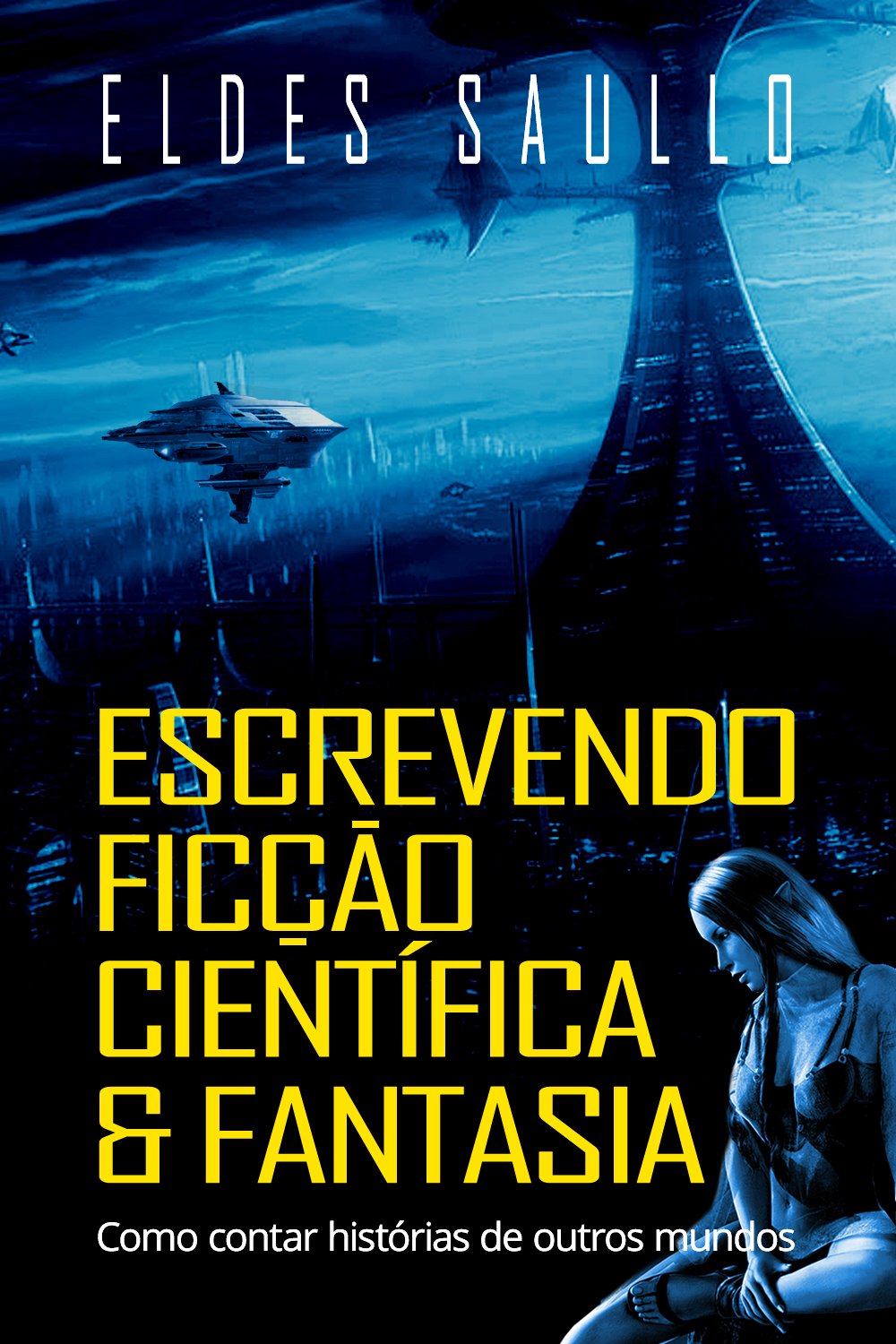 Escrevendo Ficção Científica e Fantasia: Como contar histórias de outros mundos