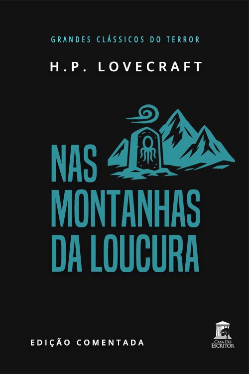 Nas Montanhas da Loucura - Edição Comentada - Grandes Clássicos do Terror