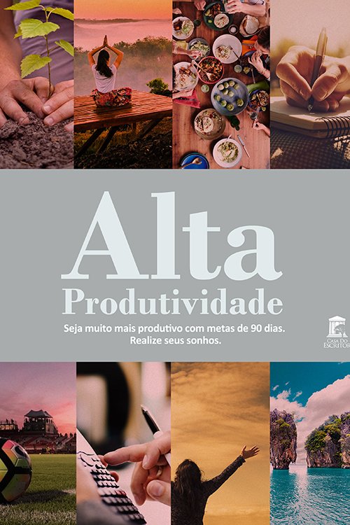 Alta Produtividade: Seja muito mais produtivo com metas de 90 dias. Realize seus sonhos.