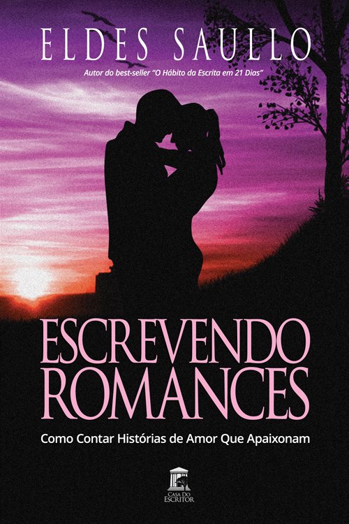 Escrevendo Romances: Como Contar Histórias de Amor Que Apaixonam