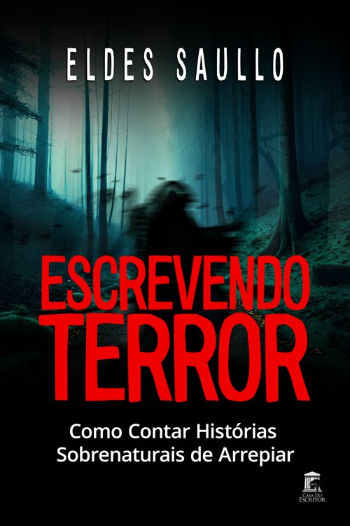 Escrevendo Terror: Como Contar Histórias Sobrenaturais de Arrepiar
