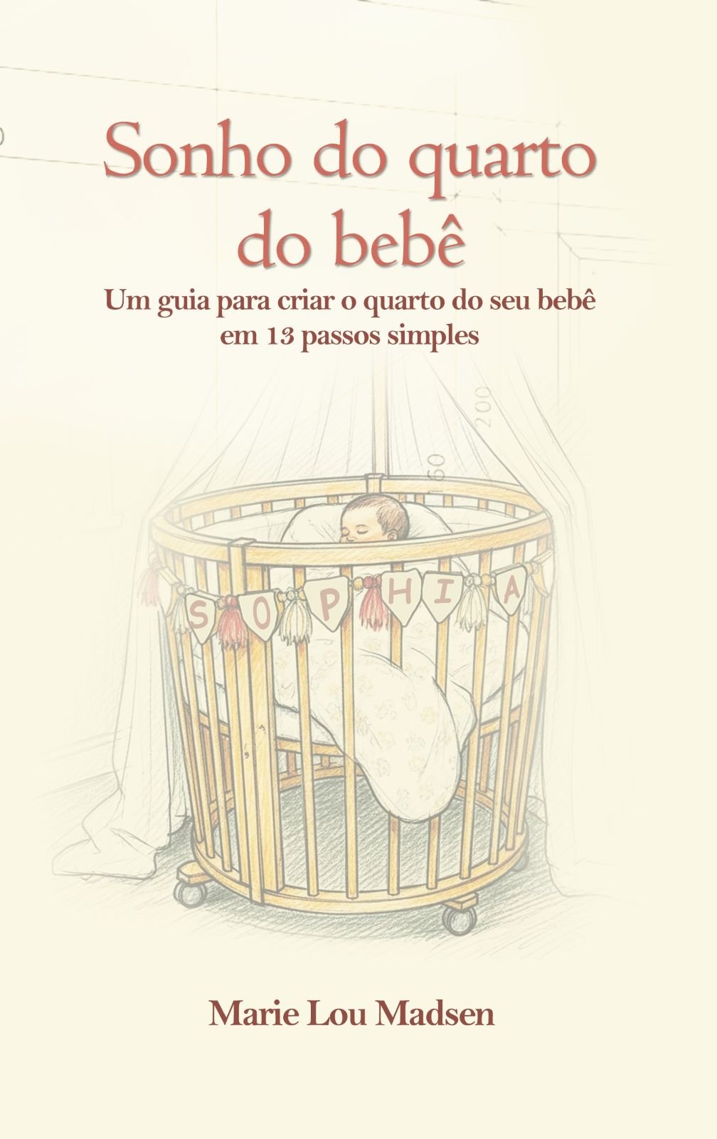 Sonho do Quarto do Bebê - Um guia para criar o quarto do seu bebê em 13 passos simples
