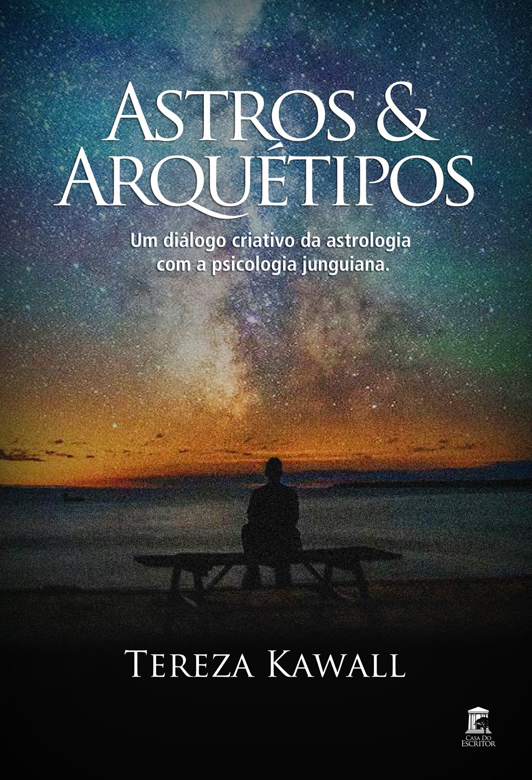 Astros e Arquétipos: Um diálogo criativo da astrologia com a psicologia junguiana - Tereza Kawall
